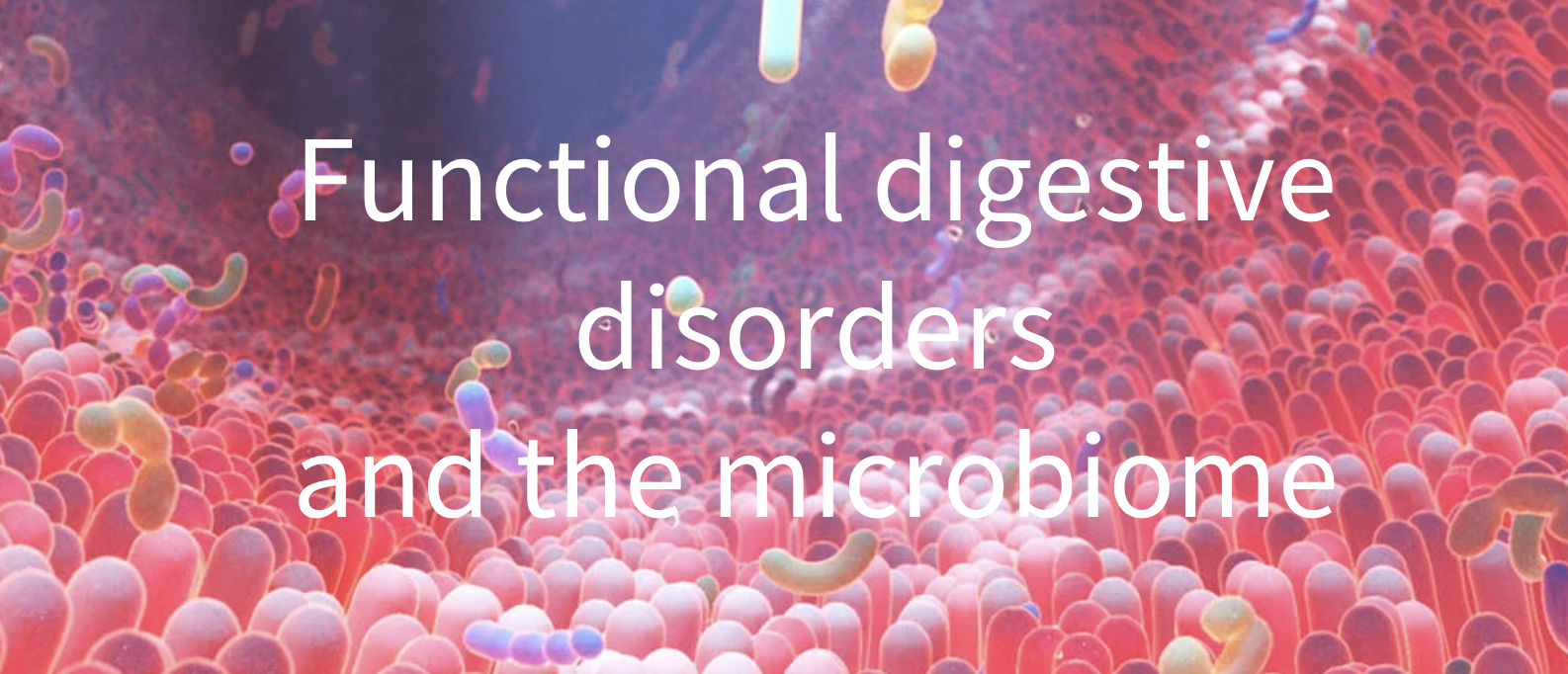 Functional digestive disorders and the microbiome